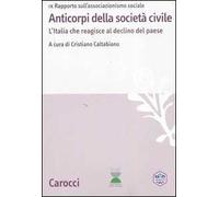 Anticorpi della società civile. L'Italia che reagisce al declino del paese. IX Rapporto sull'associazionismo sociale