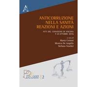 Anticorruzione nella sanità. Reazioni e azioni. Atti del Convegno di Ancona 7-8 ottobre 2016