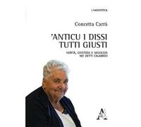 'Anticu i dissi tutti giusti. Verità, giustizia e saggezza nei detti calabresi