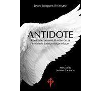 Antidote: Pour une pensée libérée de la tyrannie judéo-maçonnique - Storma...