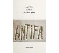Antifa. Liberi per scelta