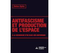 Antifascisme et production de l’espace: A' la recherche d’un bloc géo-historique