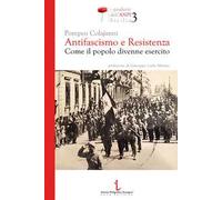 Antifascismo e resistenza. Come il popolo divenne esercito