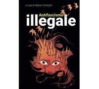 Antifascismo illegale. Con poster di Zerocalcare