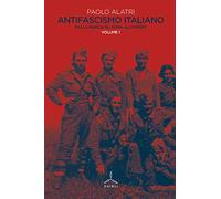 Antifascismo italiano. Dalla marcia su Roma all'impero (Vol. 1)