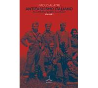 Antifascismo italiano. Dalla marcia su Roma all'impero (Vol. 1)