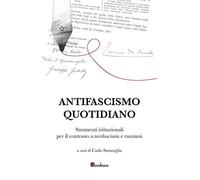 Antifascismo quotidiano. Strumenti istituzionali per il contrasto a neofascismi e razzismi