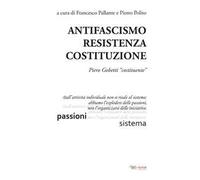 Antifascismo, resistenza, costituzione. Piero Gobetti «costituente»