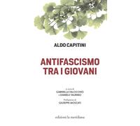 Antifascismo tra i giovani - Capitini Aldo
