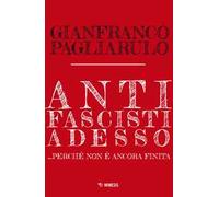 Antifascisti adesso... Perché non è ancora finita
