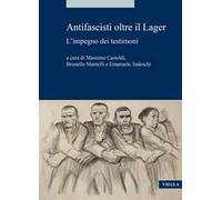 Antifascisti oltre il Lager. L’impegno dei testimoni