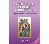 Antifonale feriale ambrosiano. Tempo di Avvento e tempo di Natale