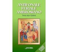 Antifonale Feriale Ambrosiano. Tempo dopo l’Epifania