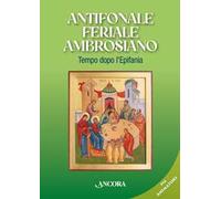 Antifonale Feriale Ambrosiano. Tempo dopo l’Epifania