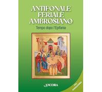 Antifonale Feriale Ambrosiano. Tempo dopo l’Epifania