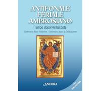 Antifonale feriale ambrosiano. Tempo dopo Pentecoste. Settimane dopo martirio e dopo dedicazione