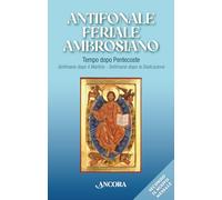 Antifonale feriale ambrosiano. Tempo dopo Pentecoste. Settimane dopo martirio e dopo dedicazione: Vol. 3