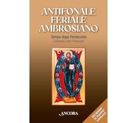 Antifonale feriale ambrosiano. Tempo dopo Pentecoste-Settimane dopo Pentecoste (Vol. 2)
