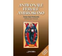 Antifonale feriale ambrosiano. Tempo dopo Pentecoste-Settimane dopo Pentecoste. Vol. 2