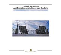 Antifone dissonanti di un tempo sbagliato