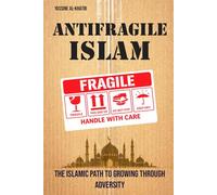 Antifragile Islam: The Islamic Path to Growing Through Adversity