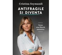 Antifragile si diventa. Verso una libertà autentica