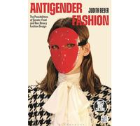 Antigender Fashion: The Possibilities of Gender-Fluid and Non-Binary Fashion Design