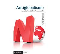 Antiglobalismo. Le radici politiche ed economiche