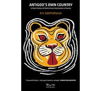 Antigod’s Own Country: A Short History of Brahminical Colonisation of Kerala