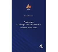 Antigone ai tempi del terrorismo. Letteratura, teatro, cinema