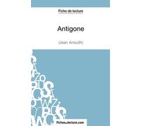 Antigone de Jean Anouilh (Fiche de lecture): Analyse complète de l'oeuvre