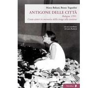 Antigone delle città. Bologna 1991. Cento attori in memoria della strage alla stazione