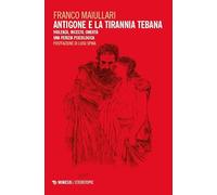 Antigone e la tirannia tebana. Violenza, incesto, omertà. Una perizia psicologica