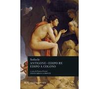 Antigone-Edipo re-Edipo a Colono. Testo greco a fronte