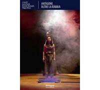 Antigone. Oltre la rabbia. Ediz. illustrata