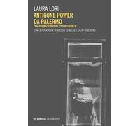 Antigone power da Palermo. Trasformazioni per l’epoca globale