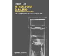 Antigone power da Palermo. Trasformazioni per l’epoca globale