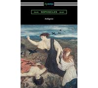 Antigone (Translated by E. H. Plumptre with an Introduction by J. Churton Collins)