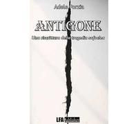 Antigone. Una riscrittura della tragedia Sofoclea