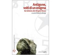 Antigone volti di un enigma. Da Sofocle alle Brigate Rosse