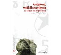 Antigone volti di un enigma. Da Sofocle alle Brigate Rosse