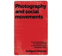 Antigoni Memou Photography and Social Movements (Copertina rigida)