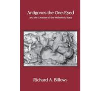 Antigonos the One-Eyed and the Creation of the Hellenistic State: 4