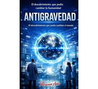 ANTIGRAVEDAD: El descubrimiento que podría redefinir el poder mundial