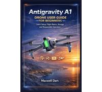 Antigravity A1 Drone User Guide for Beginners: Learn Setup, Flight Basics, Storage, and Responsible Operation