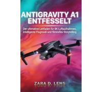 ANTIGRAVITY A1 ENTFESSELT: Der ultimative Leitfaden für 8K-Luftaufnahmen, intelligente Flugmodi und filmreifes Storytelling
