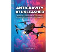 ANTIGRAVITY A1 UNLEASHED: The Definitive Field Guide to 8K Aerial Mastery, Intelligent Flight Modes & Cinematic Storytelling
