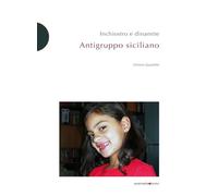 Antigruppo siciliano. Inchiostro e dinamite