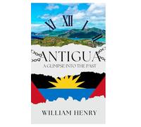 Antigua: A Glimpse into The Past
