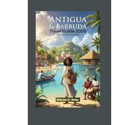 Antigua and Barbuda Travel Guide 2025: Not Just Sun and Sand
